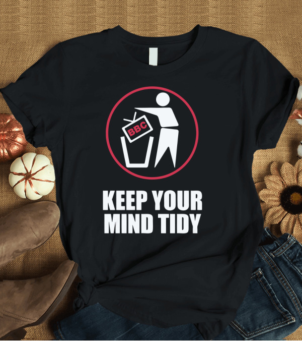 T-Shirt: Keep Your Mind Tidy BBC Waste T-Shirt Keep Your Mind Tidy BBC Waste T-Shirt