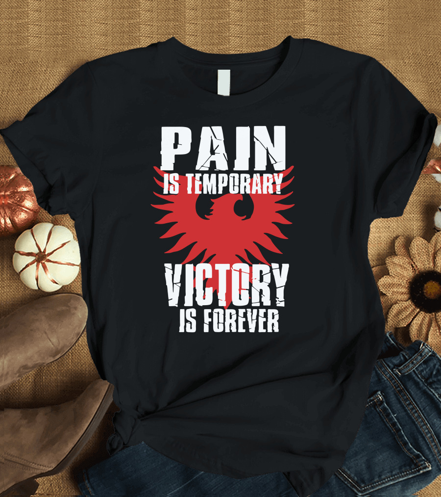 PAIN IS TEMPORARY VICTORY IS FOREVER Red Eagle T-Shirt