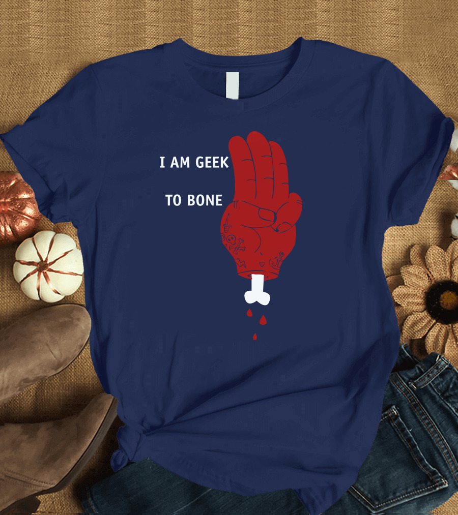 I AM GEEK TO BONE Scouts Horror Hand Skeleton Blood T-Shirt