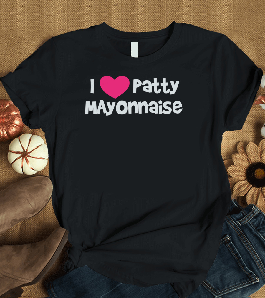 I Love Patty Mayonnaise Bold Heart T-Shirt