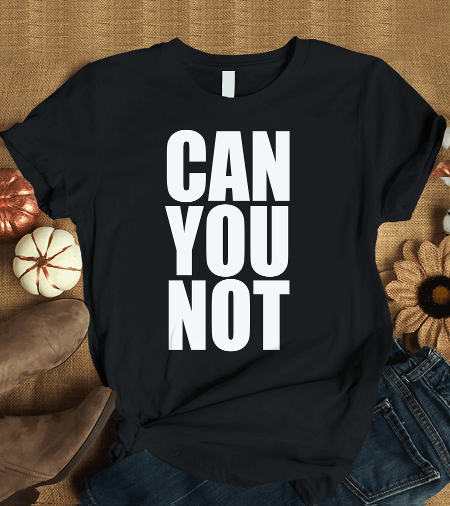 Can You Not Bold White Typography T-Shirt
