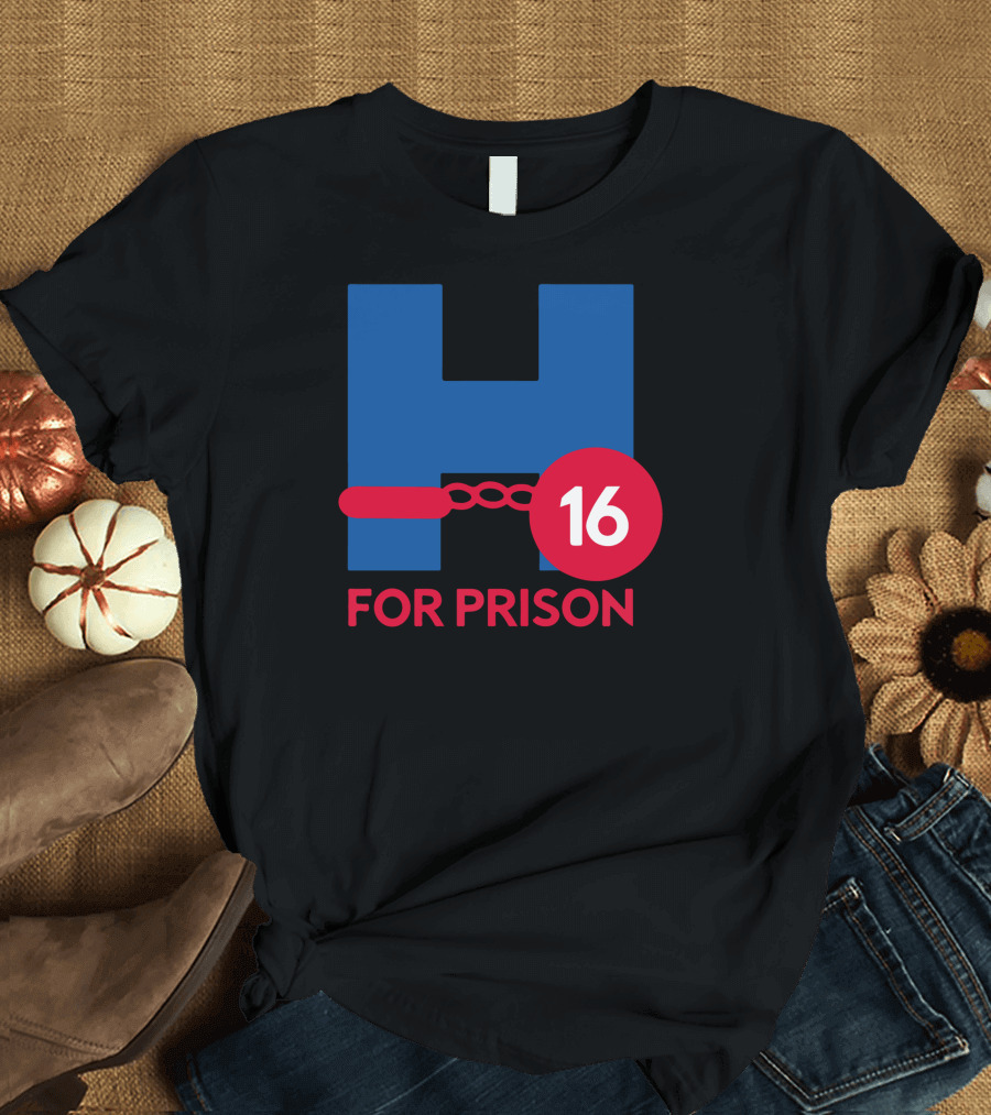 H 16 For Prison T-Shirt