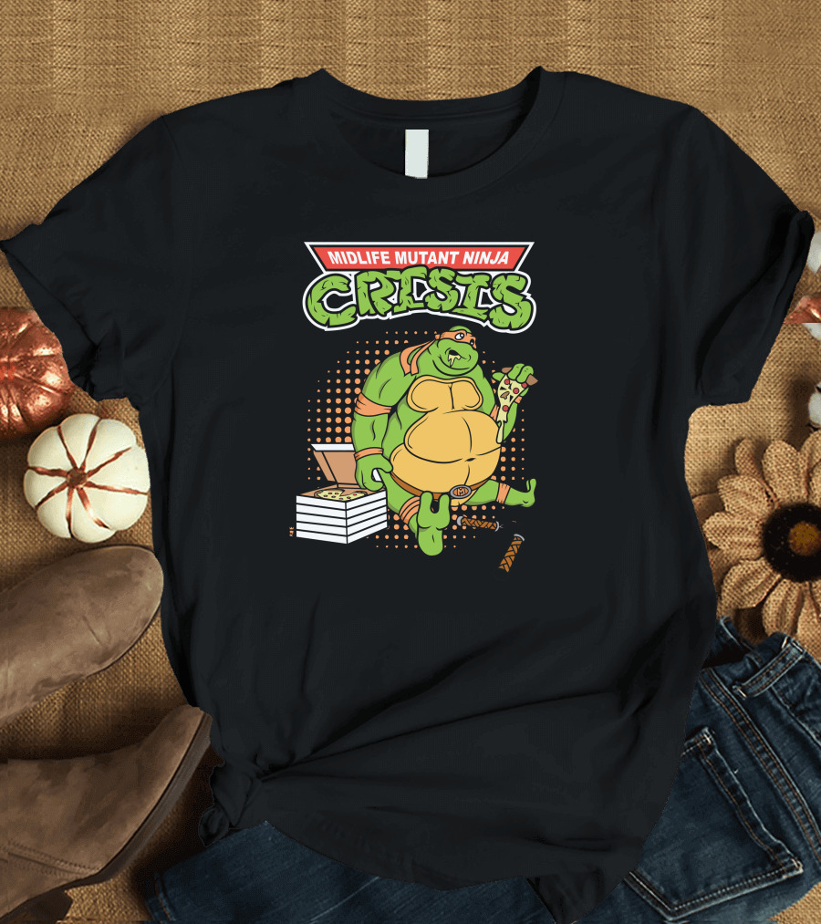 Midlife Mutant Ninja Crisis Pizza Pizza Eating T-Shirt