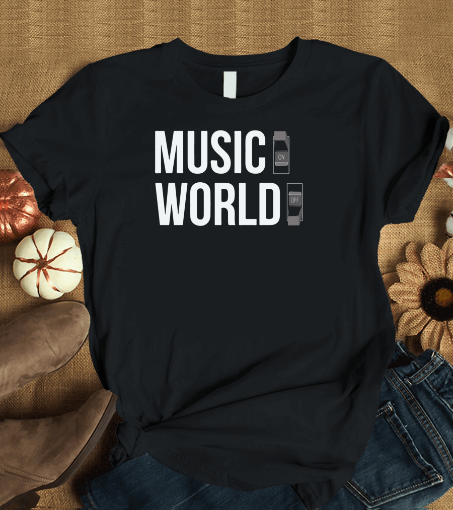 MUSIC ON WORLD OFF Switches T-Shirt