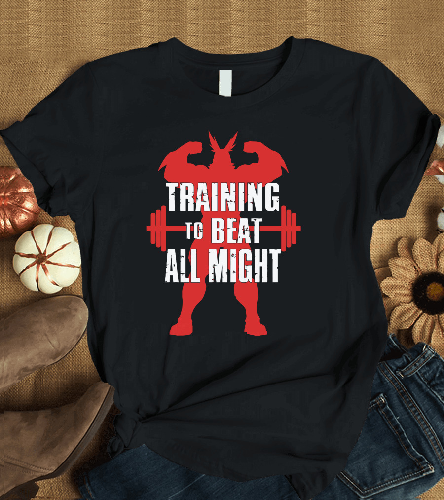 Training to Beat All Might Bodybuilding T-Shirt