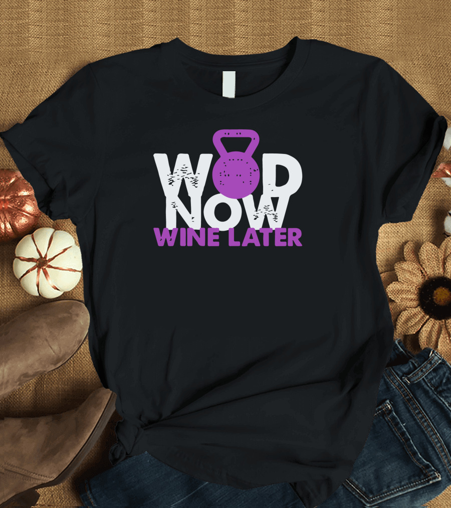 Wod Now Wine Later Kettlebell Fitness Humor T-Shirt