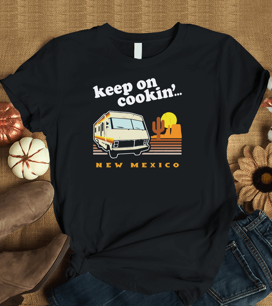 Keep On Cookin' New Mexico RV Desert Scene T-Shirt