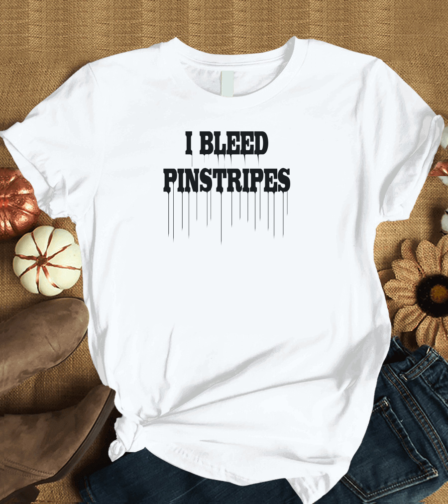 I Bleed Pinstripes Yankees New York T-Shirt