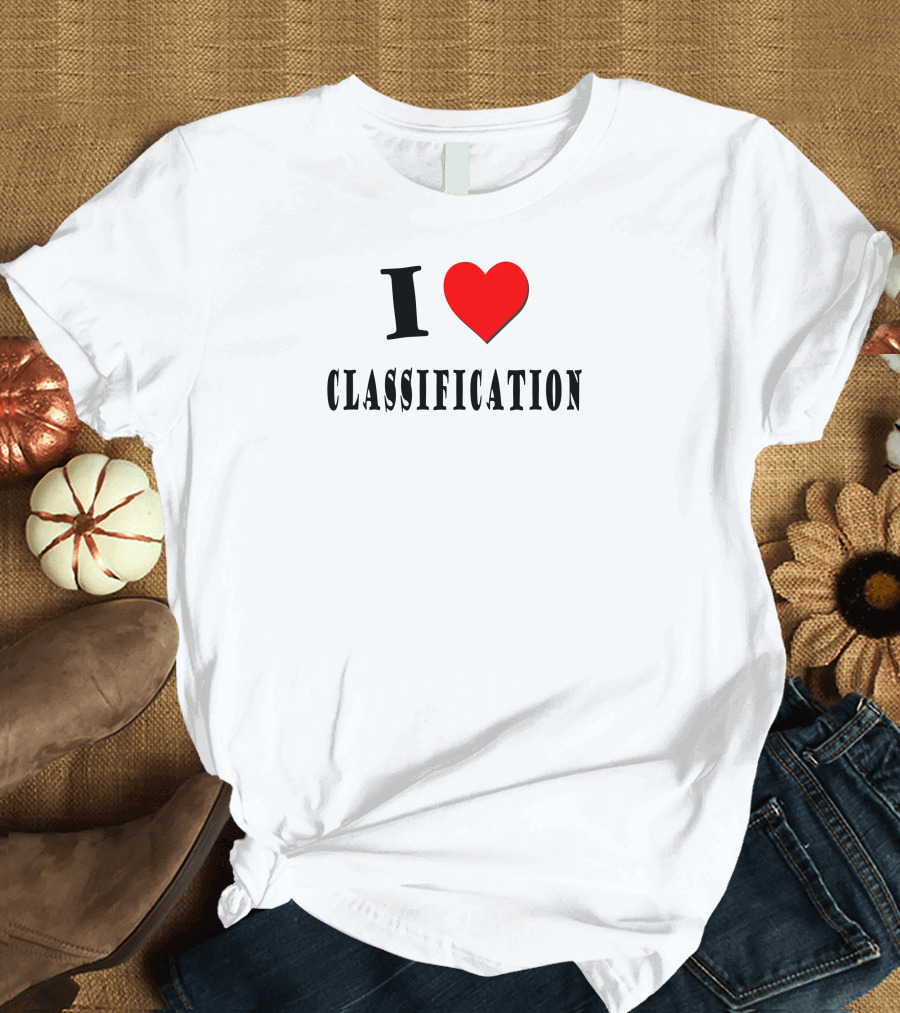 I Love Classification Heart T-Shirt