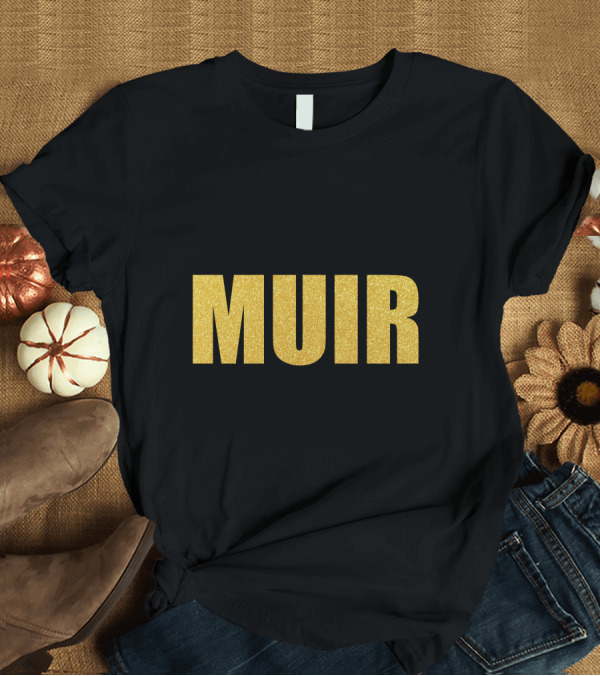 T-Shirt: Muir Quality John Muir Gold Glitter Muir Mask T-Shirt Muir Quality John Muir Gold Glitter Muir Mask T-Shirt