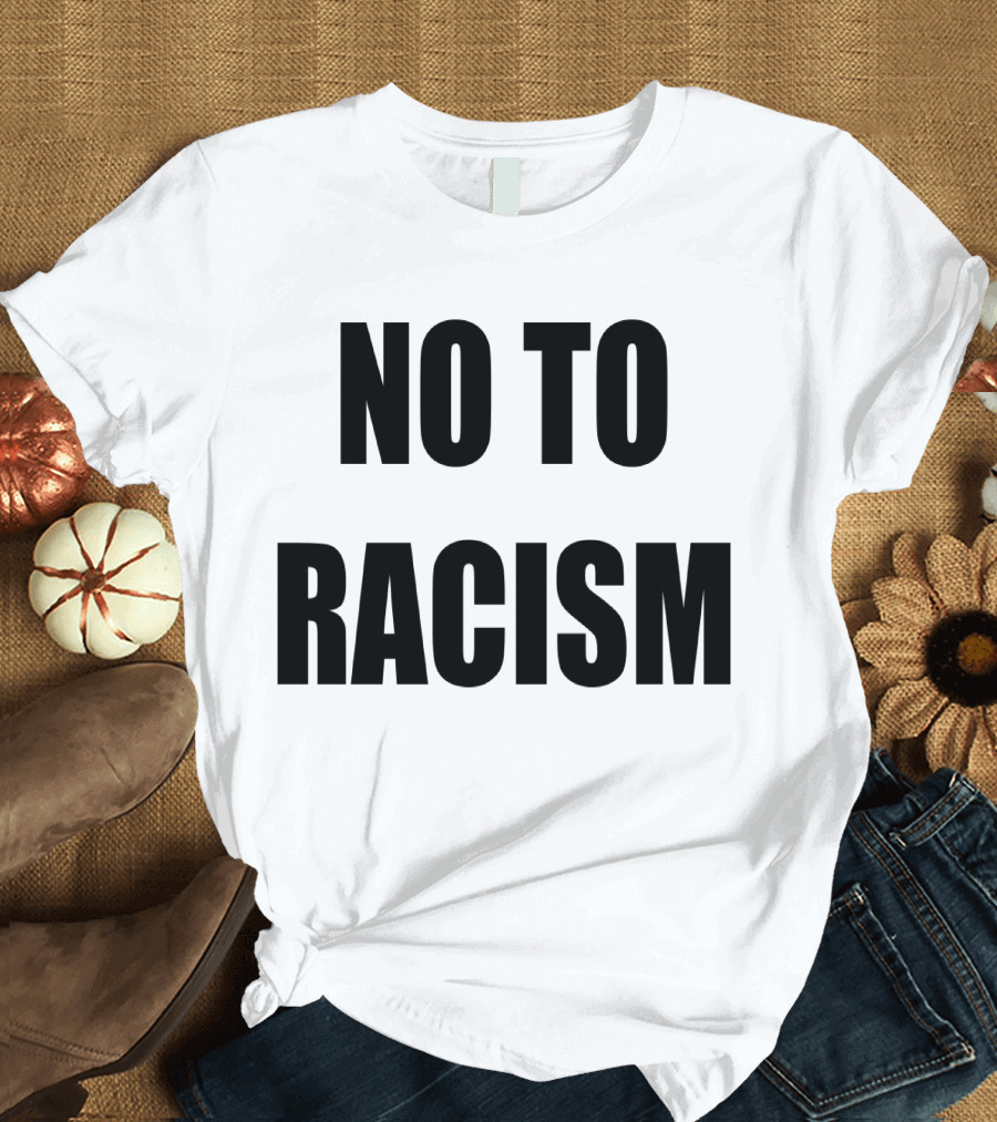 No To Racism T-Shirt