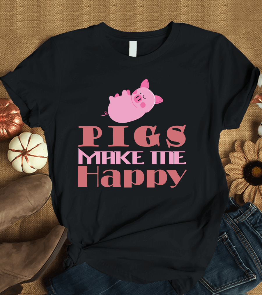 Pigs Make Me Happy T-Shirt