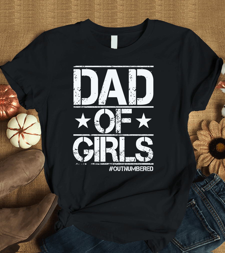 Dad Of Girls Outnumbered Stars Text T-Shirt