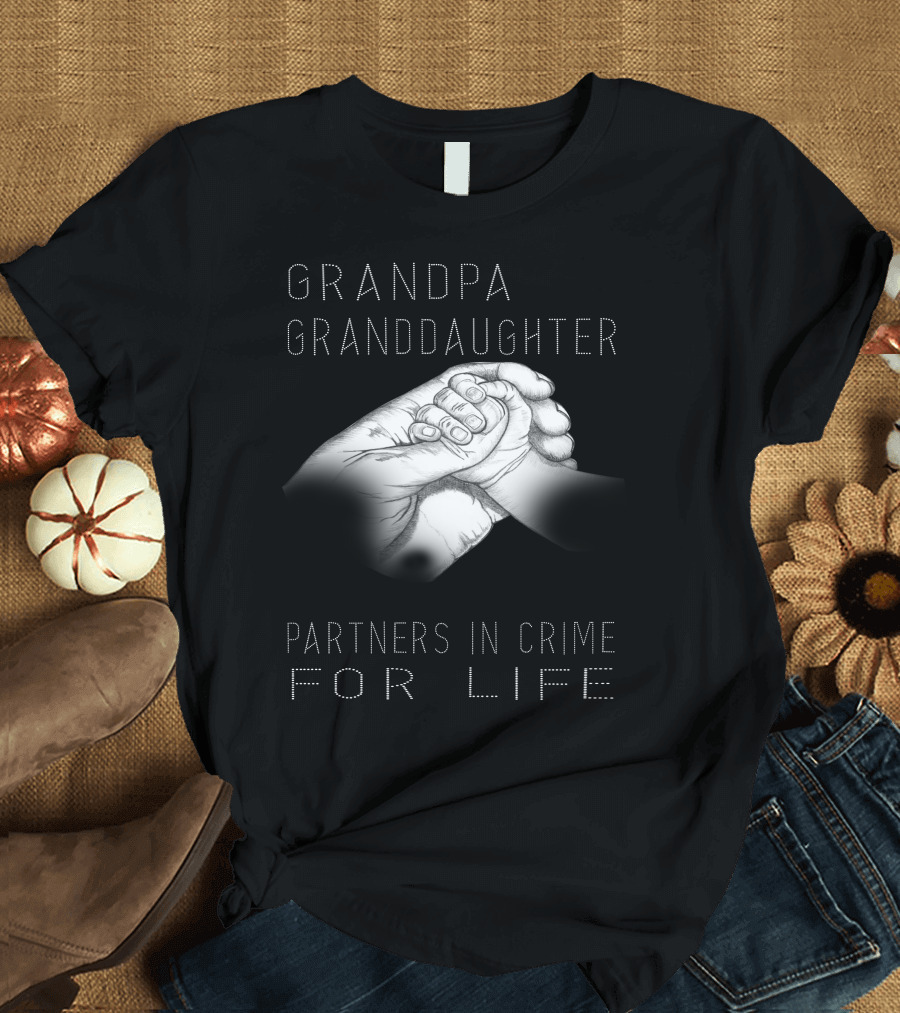 Grandpa and Granddaughter Best Partners in Crime for Life Holding Hands T-Shirt
