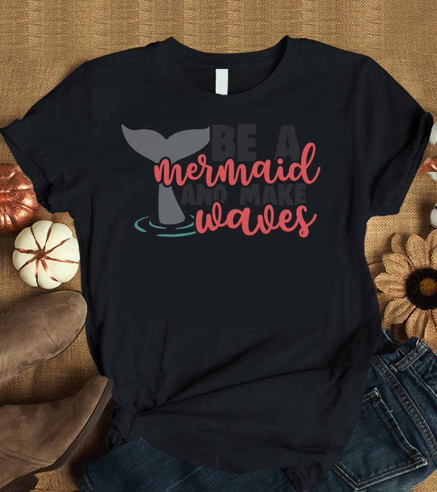 Be A Mermaid and Make Waves with Mermaid Tail and Water Ripples T-Shirt