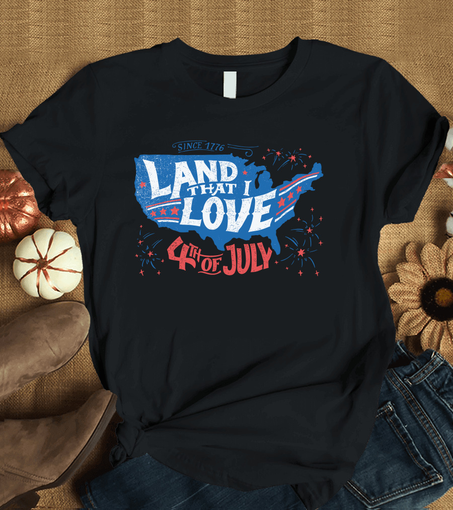 Land That I Love 4th of July Since 1776 Map T-Shirt