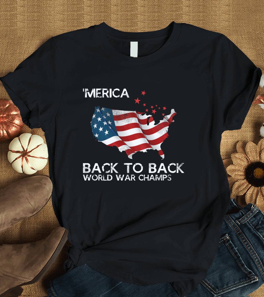 'Merica Back To Back World War Champs USA Flag Map Stars T-Shirt
