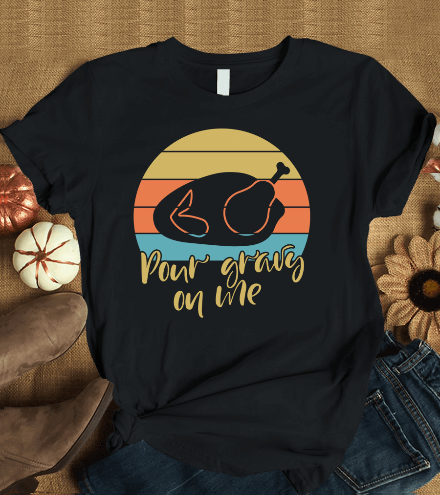 Pour Gravy On Me Thanksgiving Turkey Vintage Sunset T-Shirt