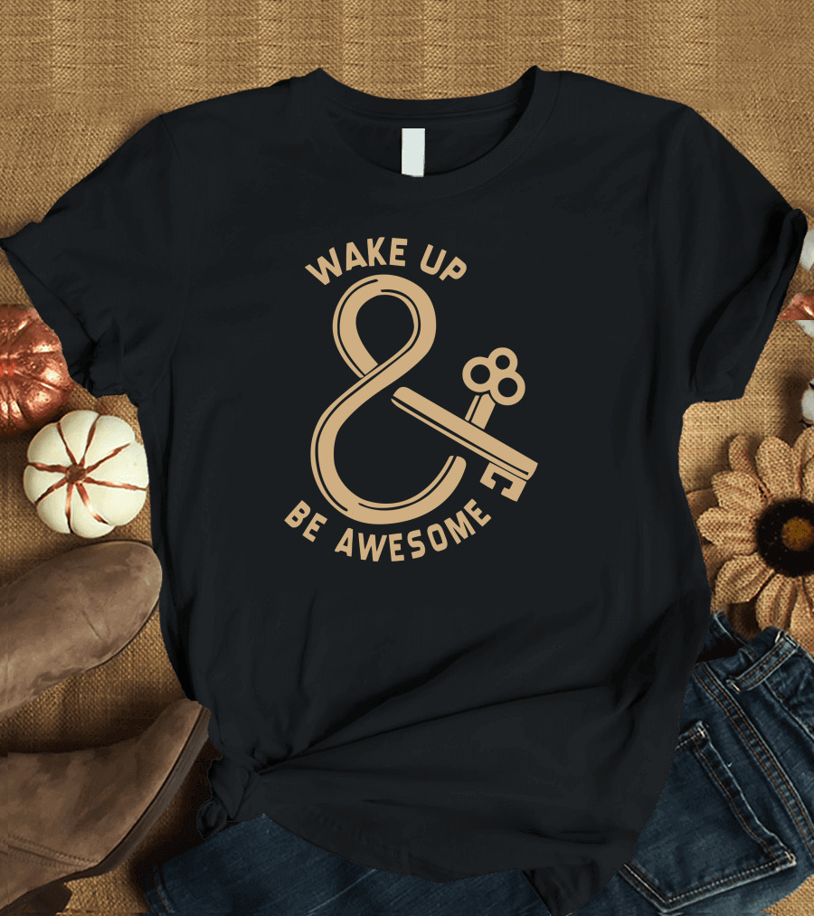 Wake Up Be Awesome Ampersand Key T-Shirt