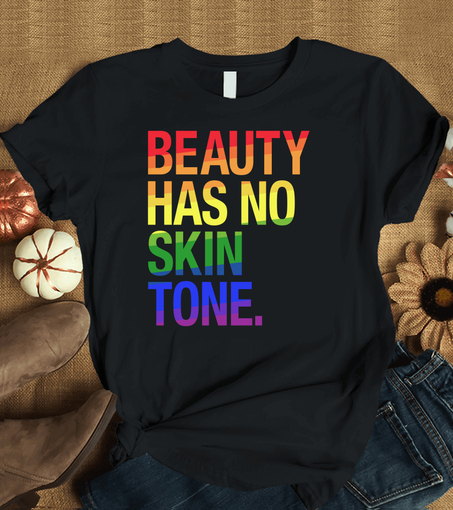 Beauty Has No Skin Tone Rainbow Letters T-Shirt