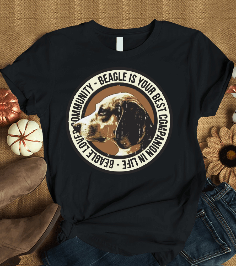 Beagle Is Your Best Companion In Life Beagle Love Community T-Shirt