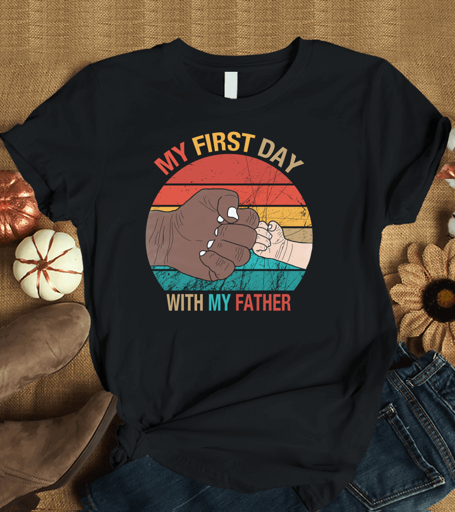 My First Day With My Father Fist Bump Retro Sunburst T-Shirt