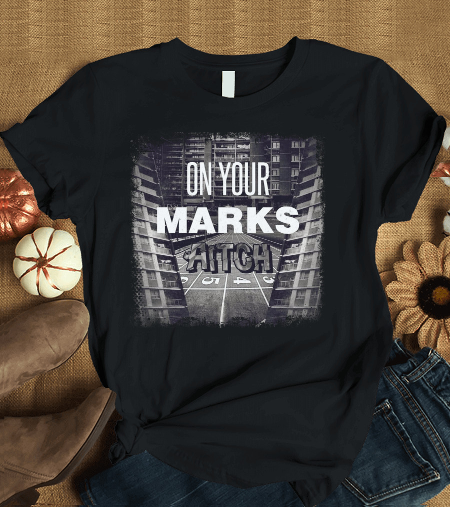 On Your Marks Aitch T-Shirt