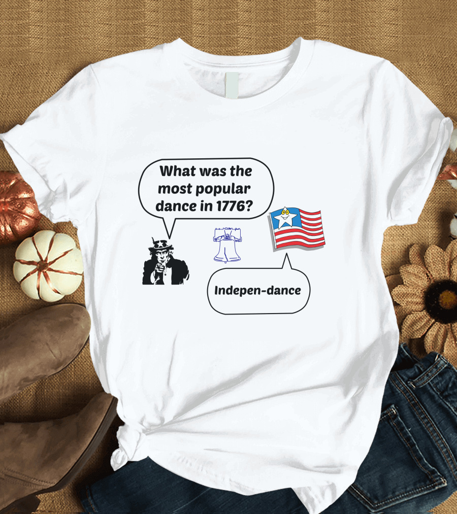 Uncle Sam 1776 Joke Indepen Dance with Liberty Bell and Flag T-Shirt