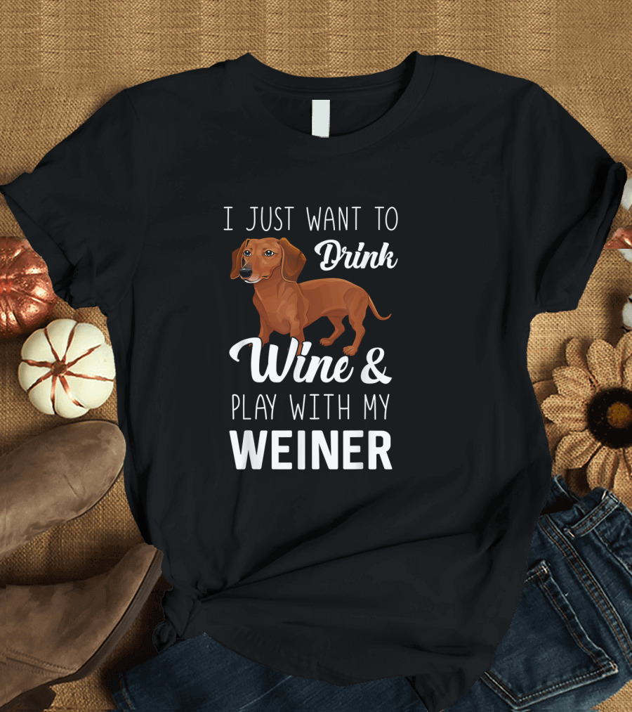 I Just Want to Drink Wine and Play With My Weiner Dachshund Cartoon T-Shirt