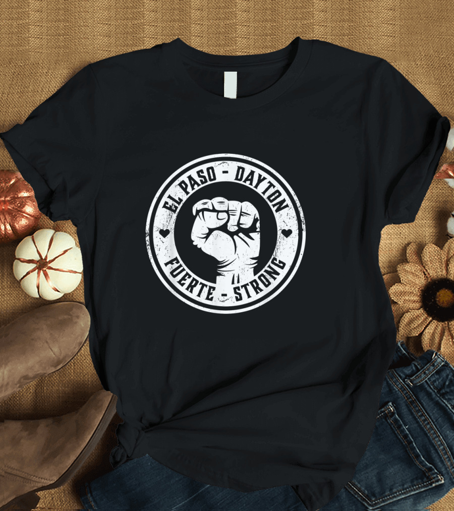 El Paso Dayton Fuerte Strong United Resilience Fist Circle T-Shirt