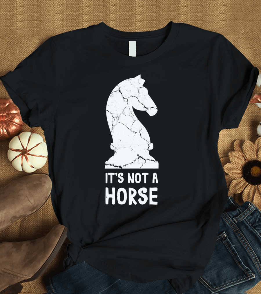 Chess Player Knight Piece It's Not A Horse T-Shirt