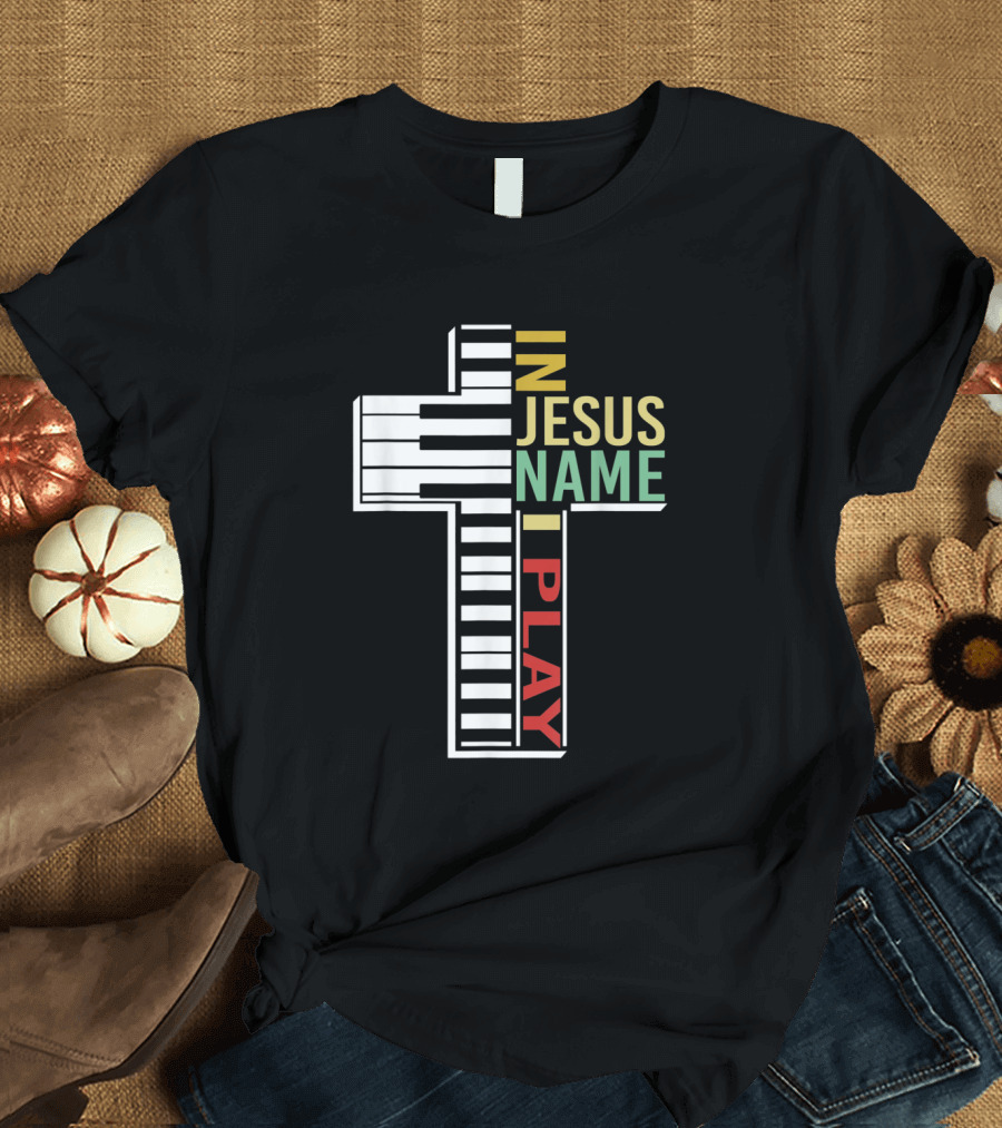 In Jesus Name I Play Piano Keyboard Cross Design for Music Lovers T-Shirt