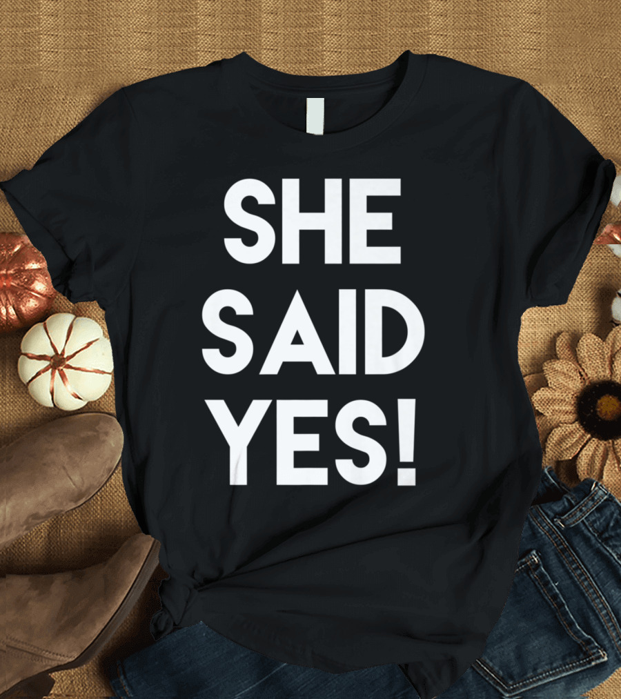She Said Yes Proposal Celebration Text with Exclamation Mark T-Shirt