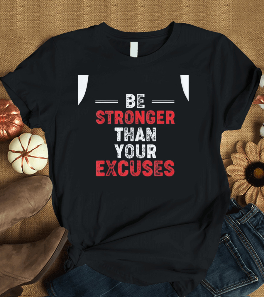 Be Stronger Than Your Excuses Motivational Tank Top Fitness Gym Inspiration T-Shirt