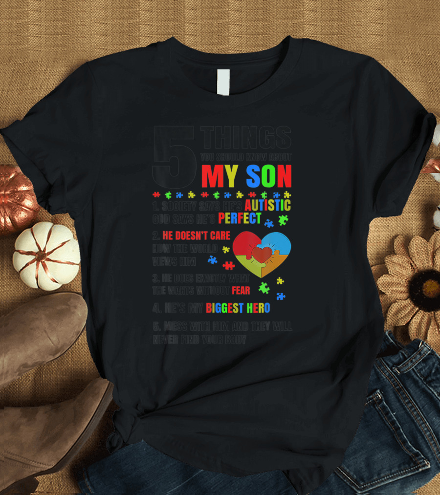 5 Things You Should Know About My Son: Autistic, Perfect, Fearless, Biggest Hero, Protective Love T-Shirt