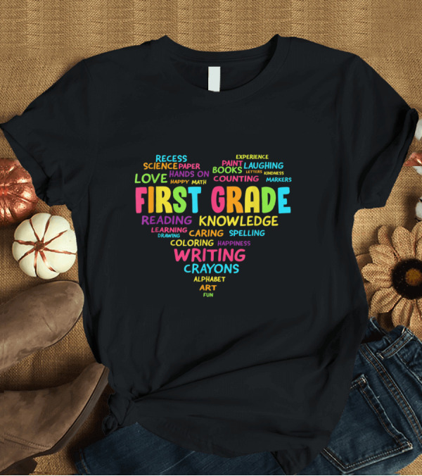 T-Shirt: First Grade Heart with Writing, Reading, Learning, Art and Classroom Fun for Teacher Student Team Back to School T-Shirt First Grade Heart with Writing, Reading, Learning, Art and Classroom Fun for Teacher Student Team Back to School T-Shirt