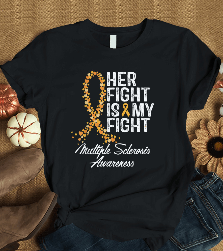 Multiple Sclerosis Awareness Her Fight Is My Fight Ribbon Heart T-Shirt