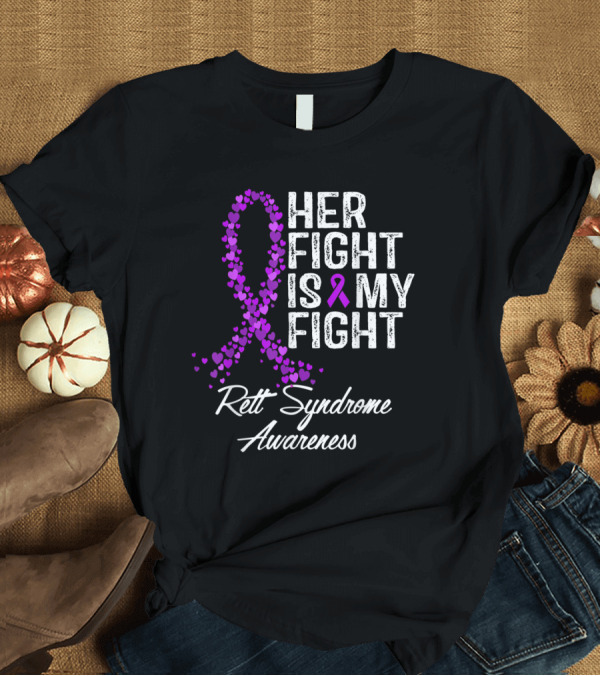 T-Shirt: Rett Syndrome Awareness Her Fight Is My Fight Purple Ribbon Heart T-Shirt Rett Syndrome Awareness Her Fight Is My Fight Purple Ribbon Heart T-Shirt