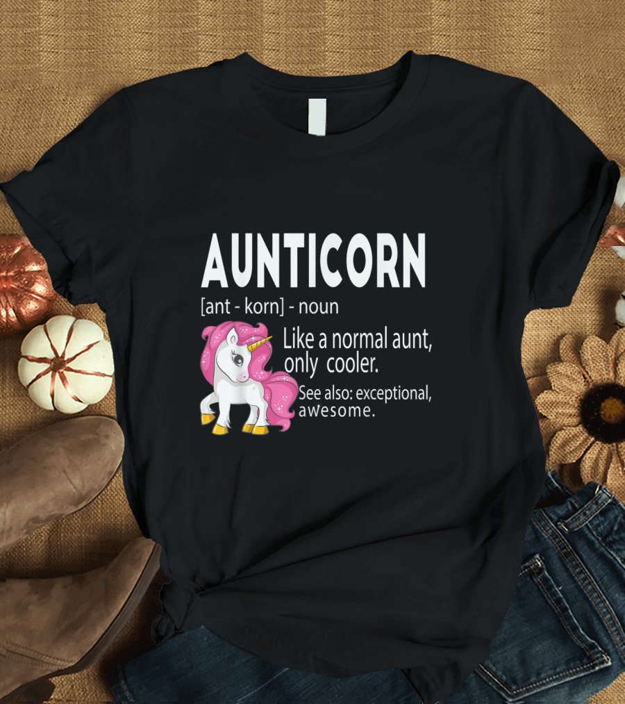 Aunticorn Definition Like a Normal Aunt Only Cooler Exceptional Awesome Cute Unicorn T-Shirt