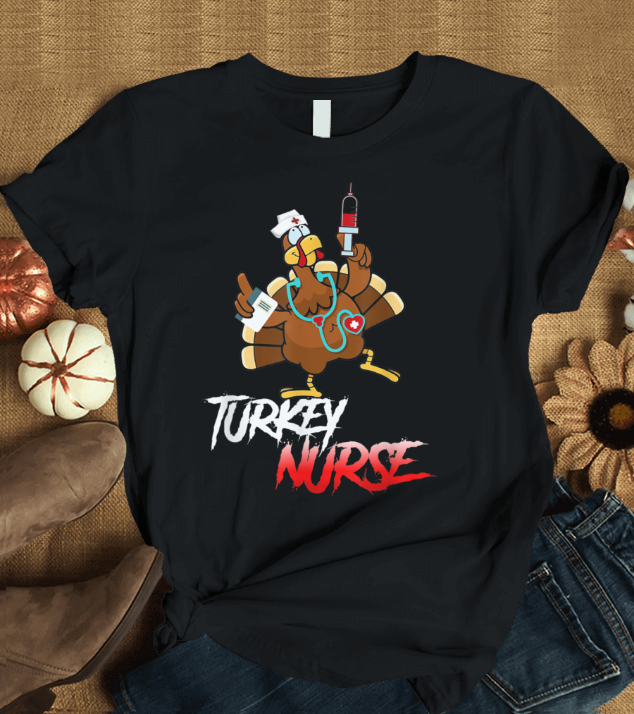 Turkey Nurse Funny Thanksgiving for Nurses T-Shirt