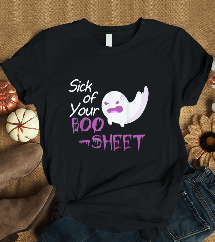Sick Of Your Boo Sheet Angry Ghost Halloween Costume T-Shirt