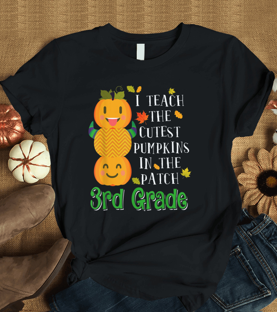 I Teach the Cutest Pumpkins in the Patch 3rd Grade T-Shirt