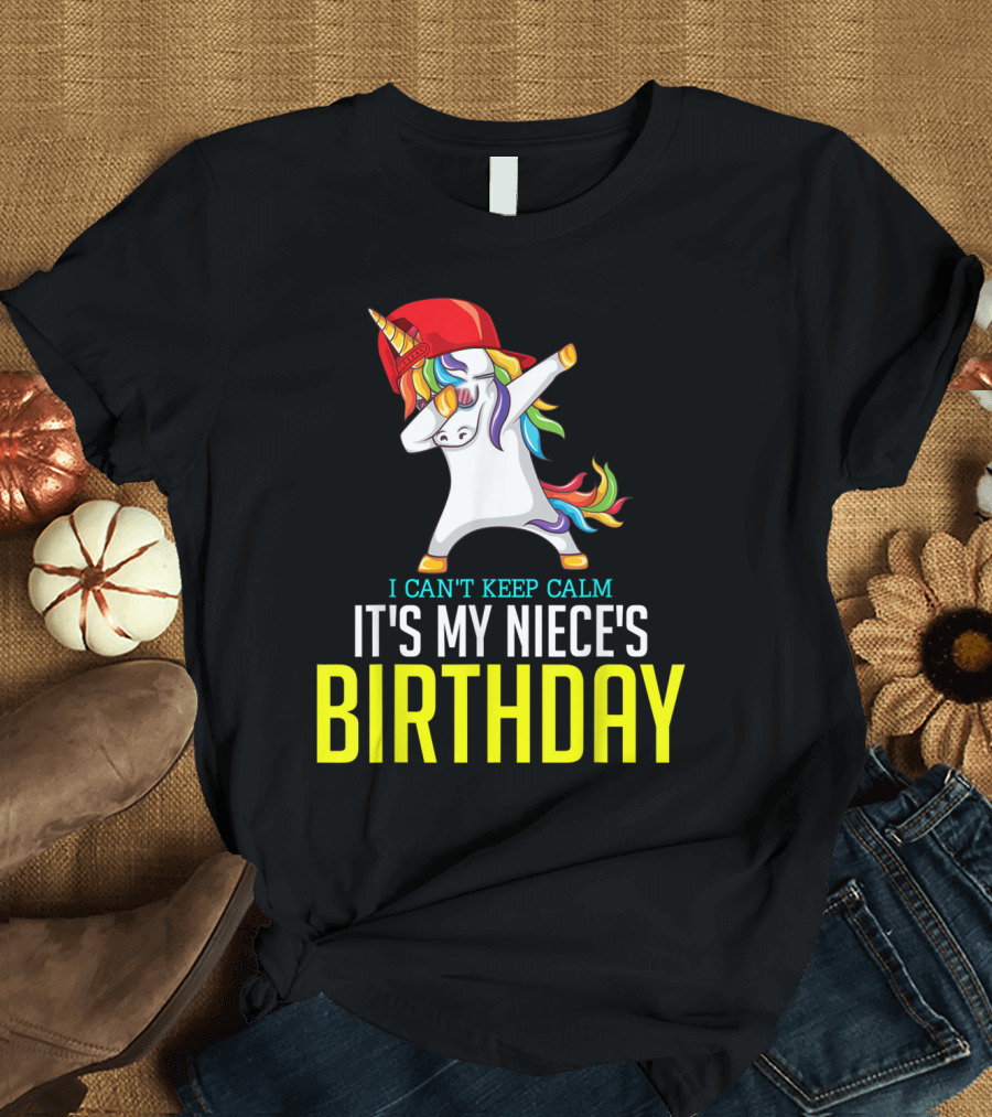 I CAN'T KEEP CALM IT'S MY NIECE'S BIRTHDAY Unicorn Dab T-Shirt