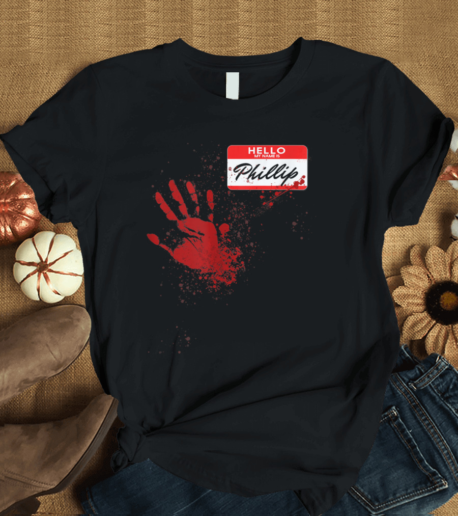 Hello My Name Is Phillip Blood Handprint Scary T-Shirt