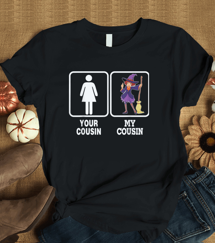 Witch Halloween Your Cousin My Cousin Broomstick Dress Hat T-Shirt