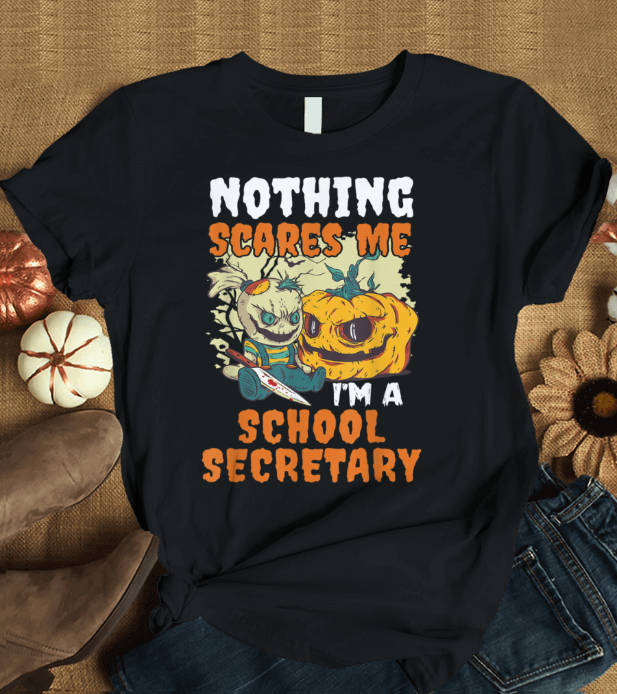 Nothing Scares Me I'm A School Secretary Creepy Doll Pumpkin Knife T-Shirt