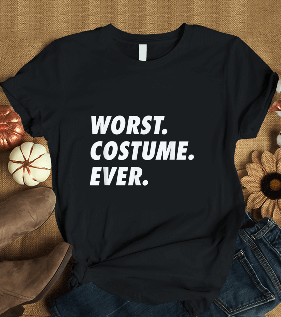 Worst Costume Ever Funny Humor Text Bold White T-Shirt