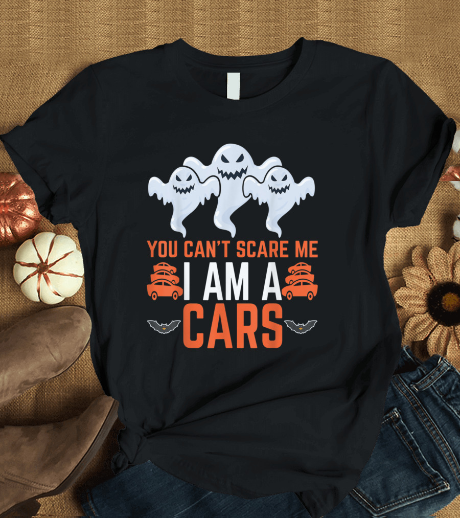 You Can't Scare Me I Am A Cars Ghosts and Bats T-Shirt