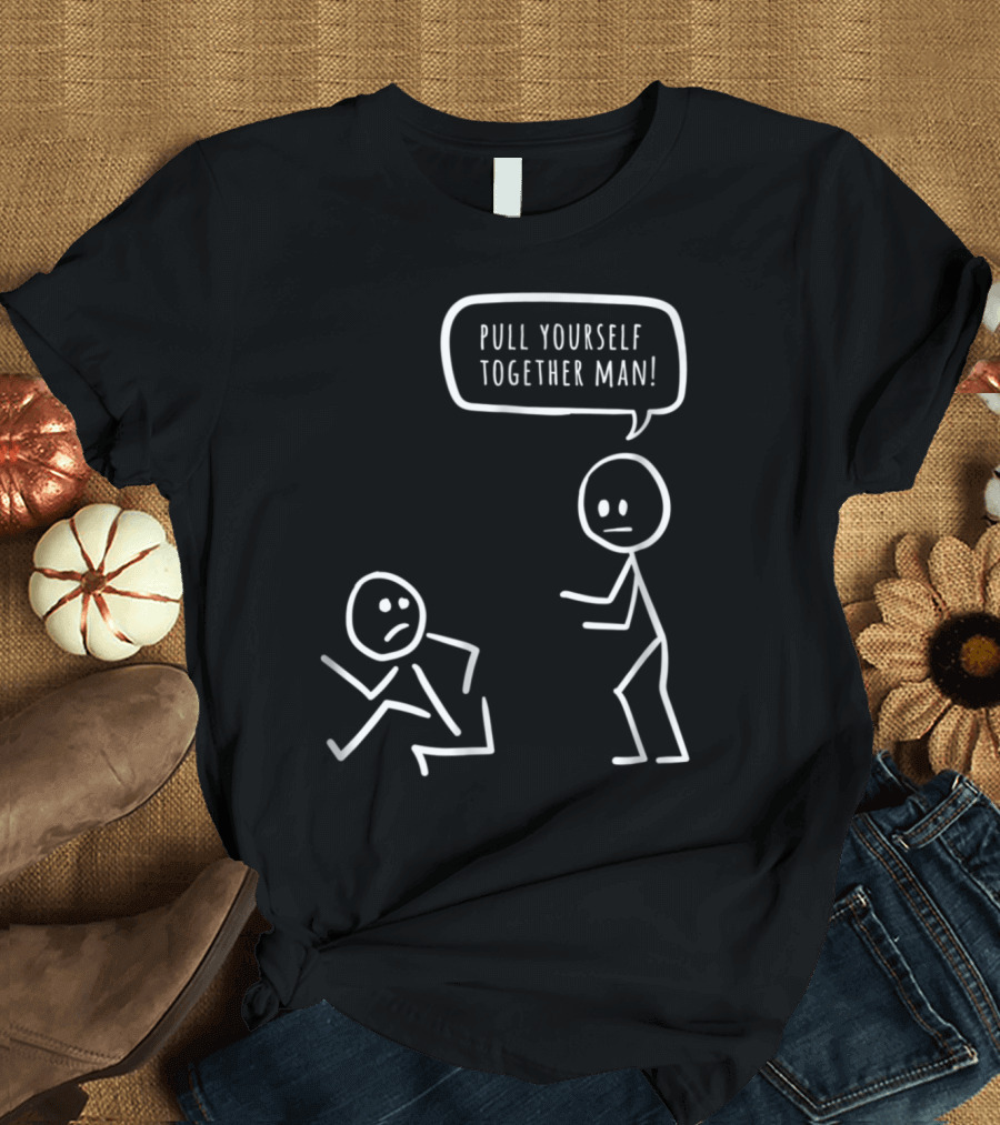 Pull Yourself Together Man Stick Figure Humor T-Shirt