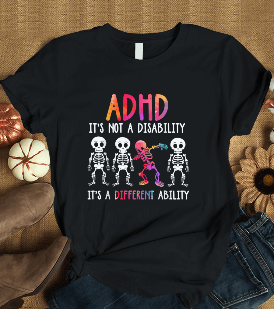 ADHD It's Not a Disability It's a Different Ability Colorful Dancing Skeletons T-Shirt